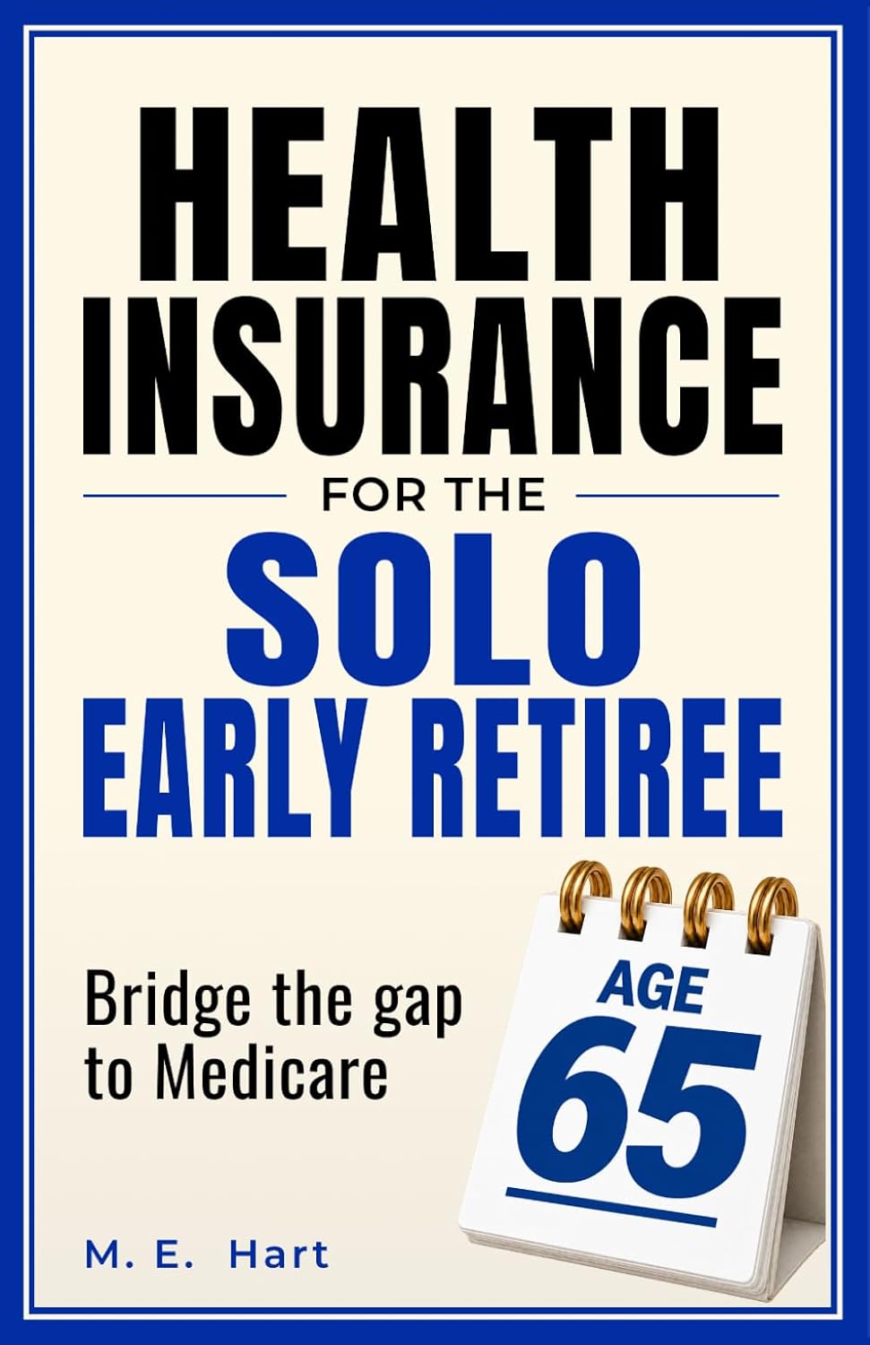 capítulo por capítulo baixar Health Insurance for the Solo Early Retiree: How to Bridge the Gap to Medicare on Your Own - Coverage, Costs, and the New 2026 Subsidy Rules