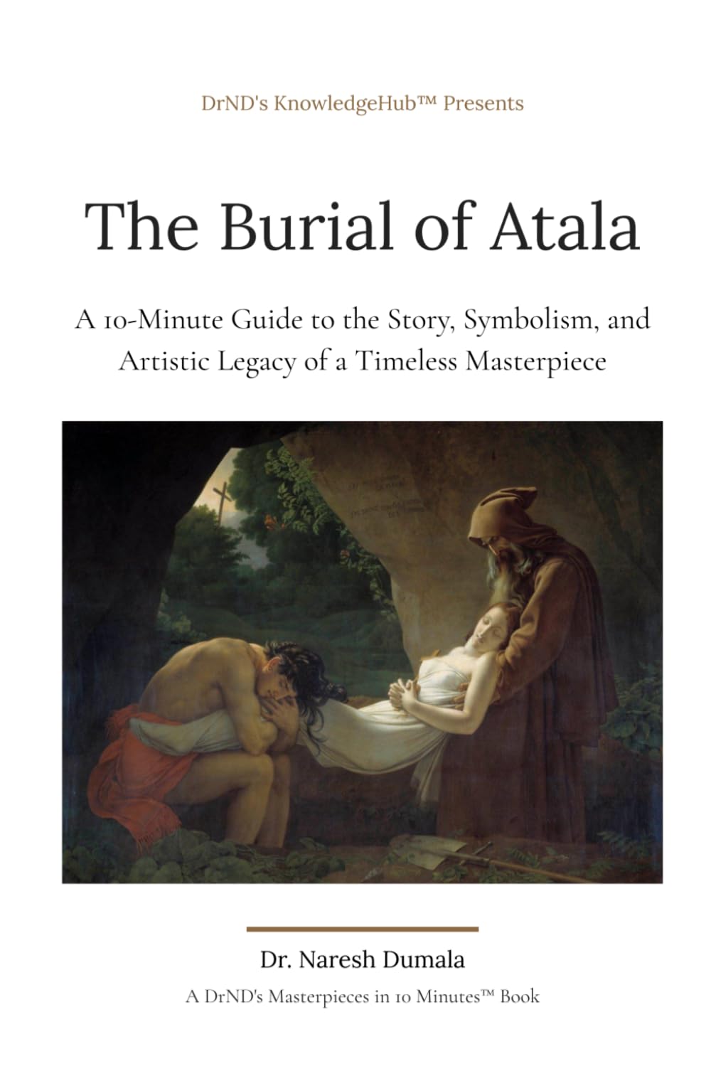 ler totalmente The Burial of Atala: A 10-Minute Guide to the Story, Symbolism, and Artistic Legacy of a Timeless Masterpiece (DrND's Masterpieces in 10 Minutes™)