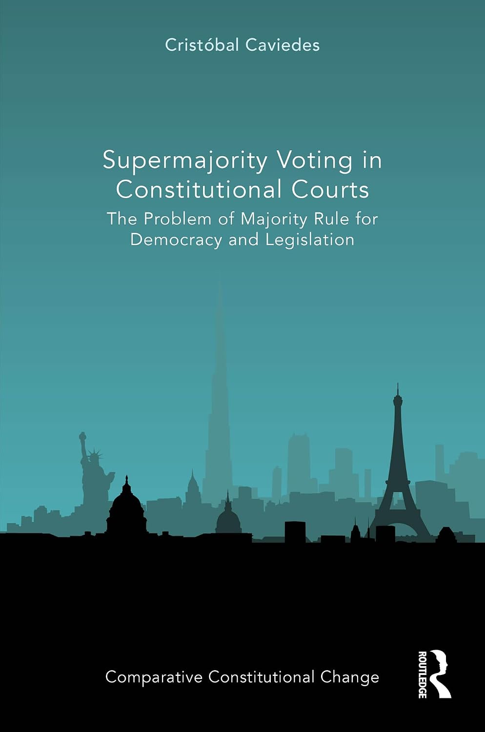 Supermajority Voting in Constitutional Courts: The Problem of Majority Rule for Democracy and Legislation (Comparative Constitutional Change) (English Edition) baixar livro de graça
