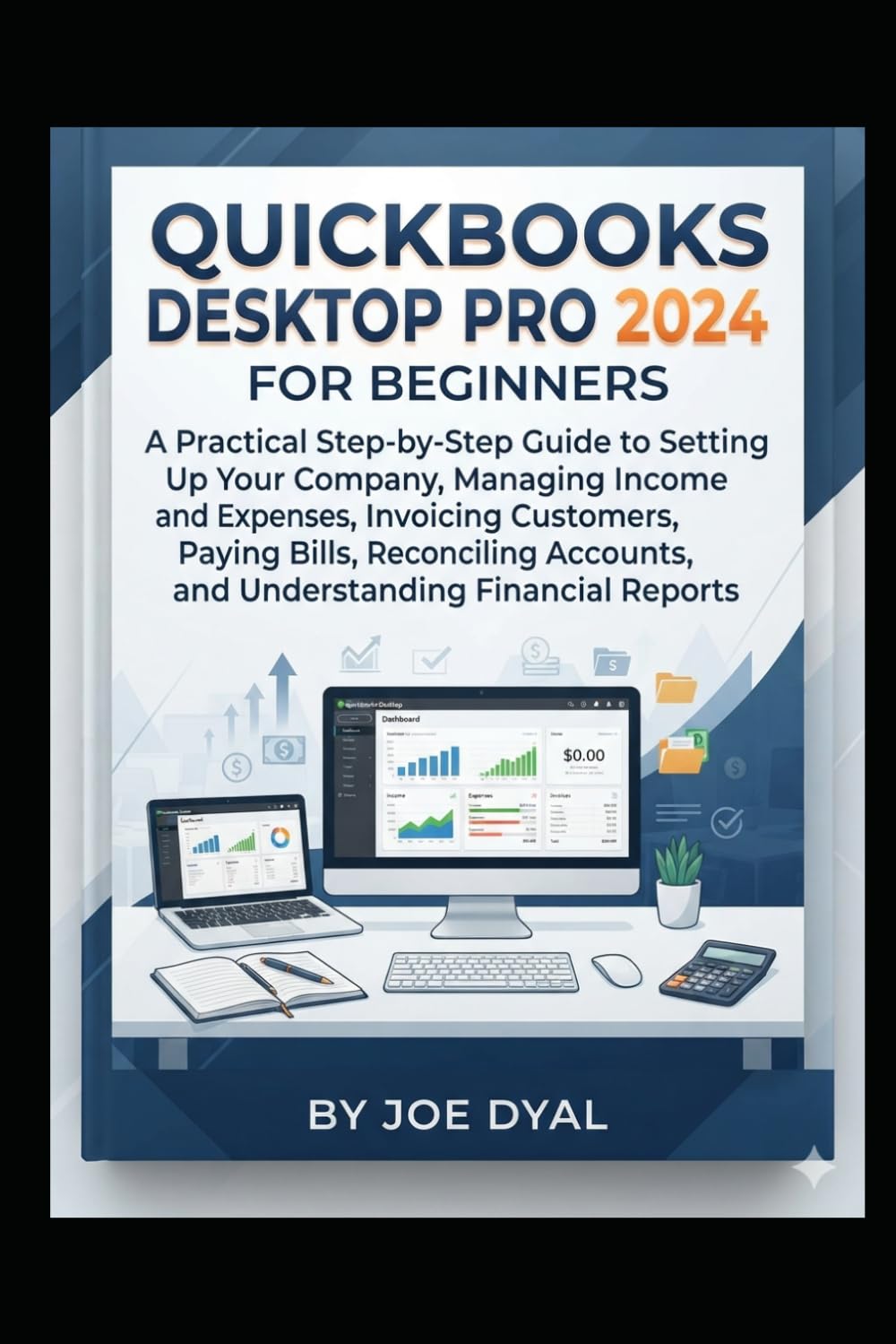 QuickBooks Desktop Pro 2024 for Beginners: A Guide to Setting Up Your Company, Managing Income and Expenses, Invoicing Customers, Paying Bills,... and Understanding Financial Report: 2 baixar livro de graça