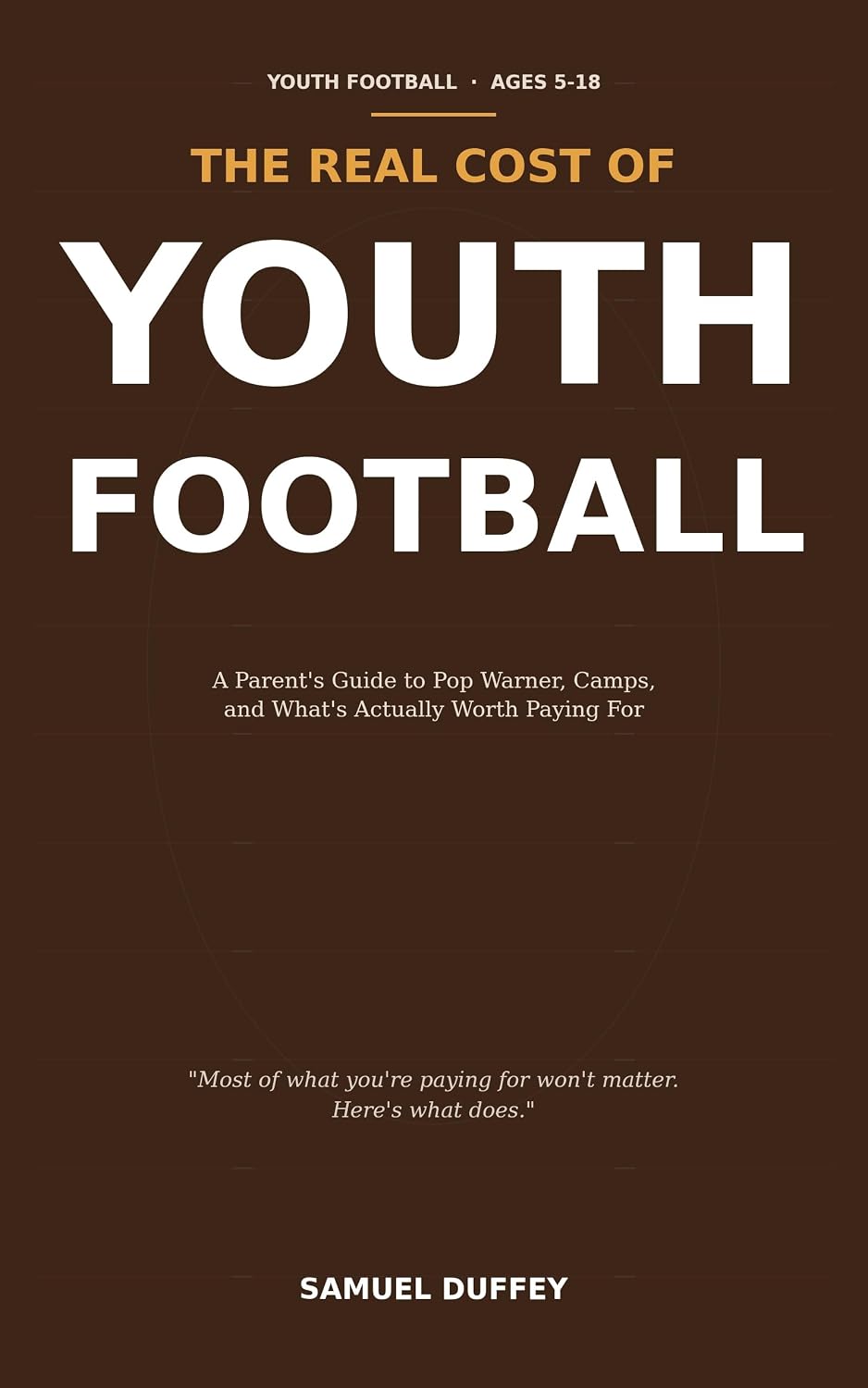 THE REAL COST OF YOUTH FOOTBALL: A Parent's Guide to Pop Warner, Camps, and What's Actually Worth Paying For (English Edition) baixar livro de graça