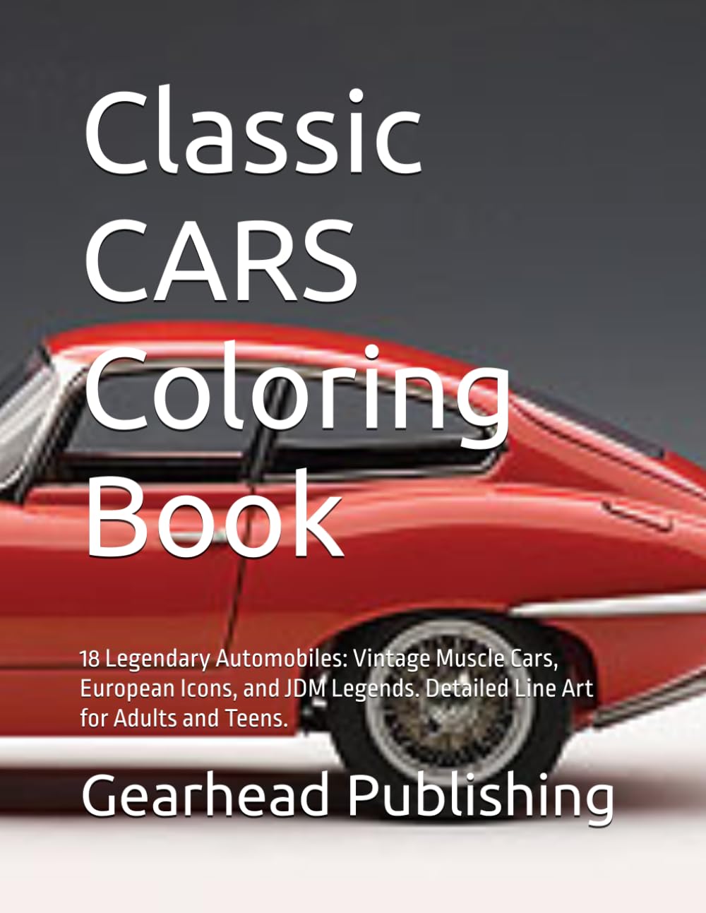 capítulo por capítulo baixar Classic CARS Coloring Book: 18 Legendary Automobiles: Vintage Muscle Cars, European Icons, and JDM Legends. Detailed Line Art for Adults and Teens. (Color Your World)