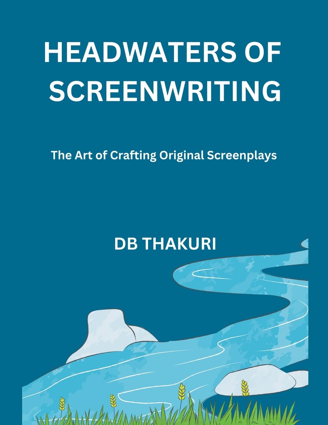 ler totalmente Headwaters of Screenwriting: The Art of Crafting Original Screenplays