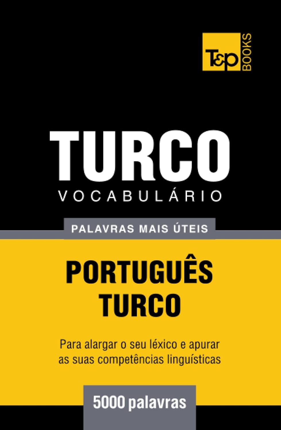 Vocabulário Português-Turco - 5000 palavras mais úteis (European Portuguese Collection) (Portuguese Edition) baixar o livro de graça