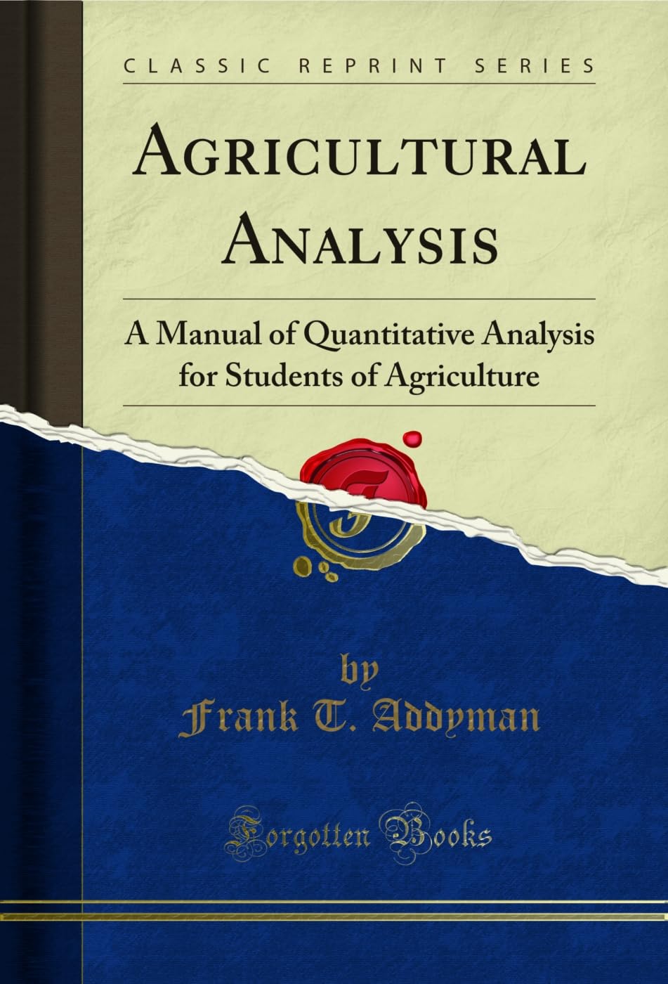 Agricultural Analysis: A Manual of Quantitative Analysis for Students of Agriculture (Classic Reprint) (English Edition)