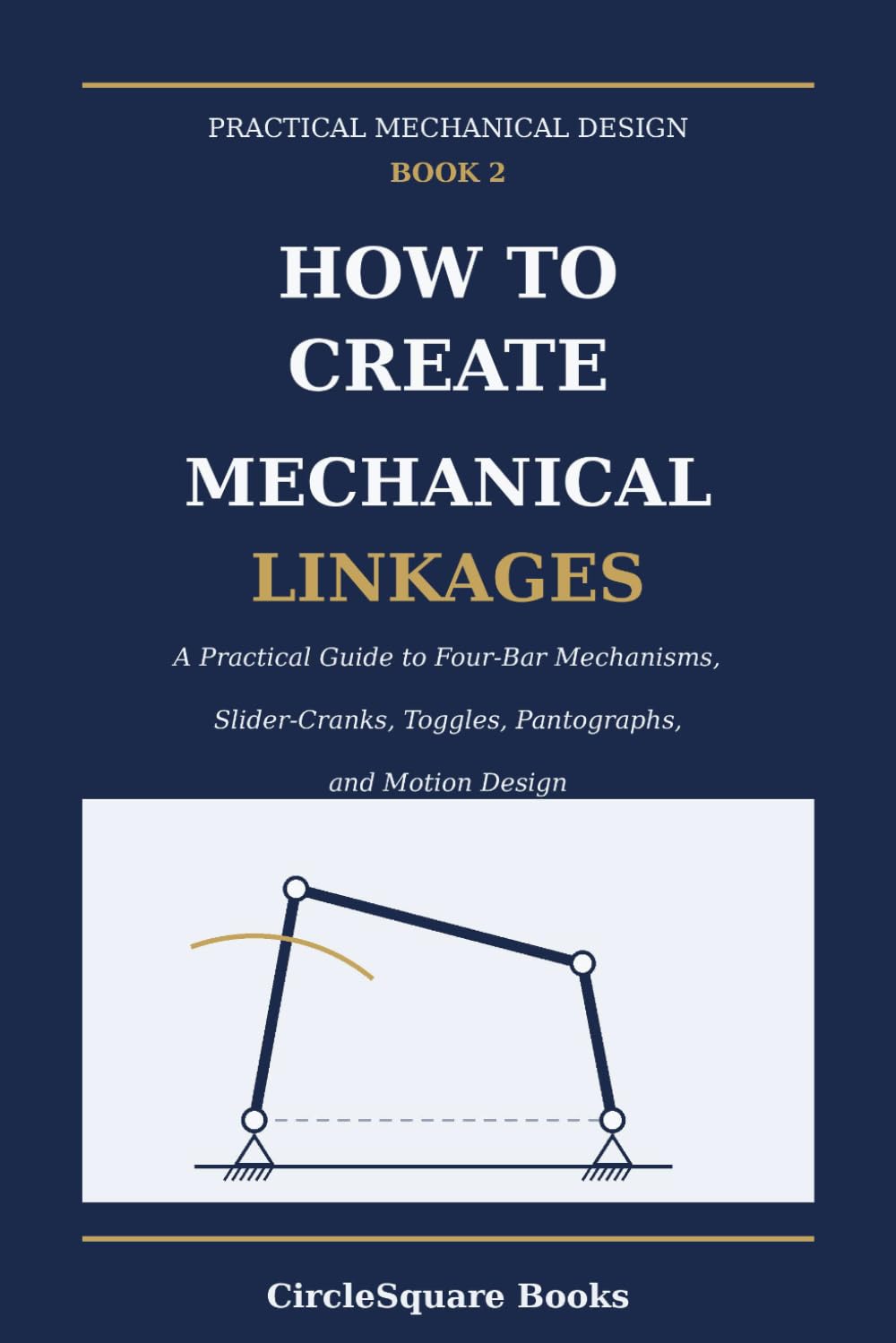ler totalmente How to Create Mechanical Linkages: A Practical Guide to Four-Bar Mechanisms, Slider-Cranks, Toggles, Pantographs, and Motion Design (Practical Mechanical Design)