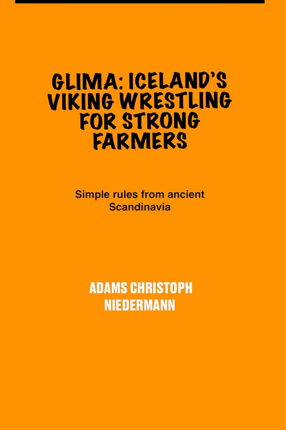 Glima: Iceland’s Viking Wrestling for Strong Farmers: Simple rules from ancient Scandinavia (English Edition) baixar livro de graça