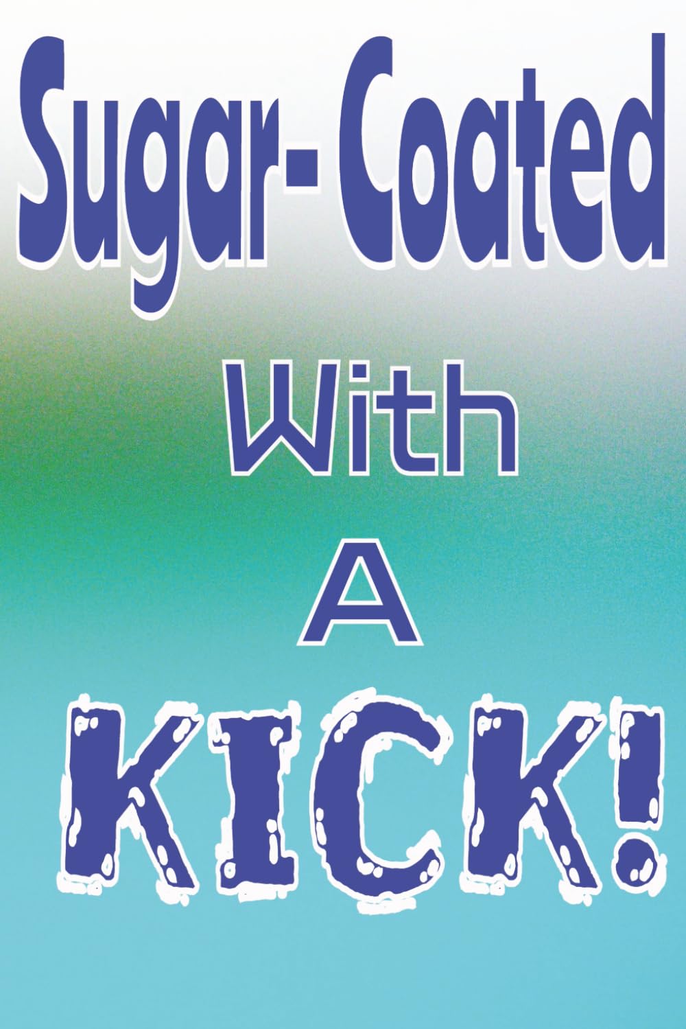 capítulo por capítulo baixar Sugar-Coated With A Kick!: Sarcastic yet Sassy Journal, Great gift for coworkers, professionals, adults or teens / 120 Pages / 6x9 inch Notebook