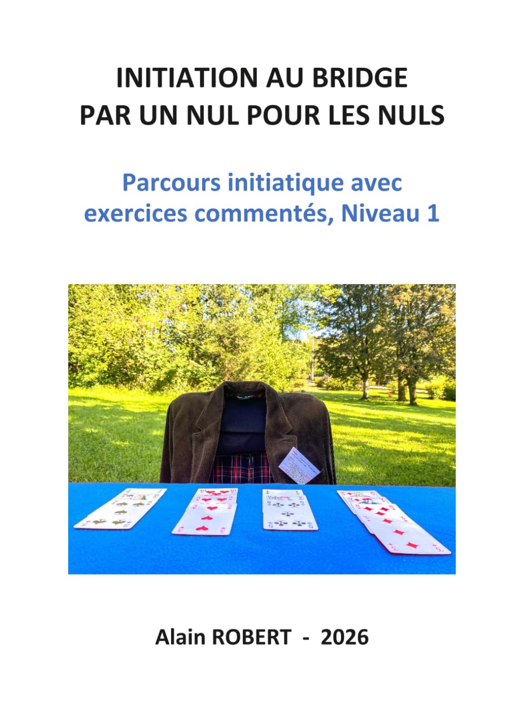 INITIATION AU BRIDGE PAR UN NUL POUR LES NULS: Parcours initiatique avec exercices commentés, Niveau 1 (French Edition) baixar livro de graça