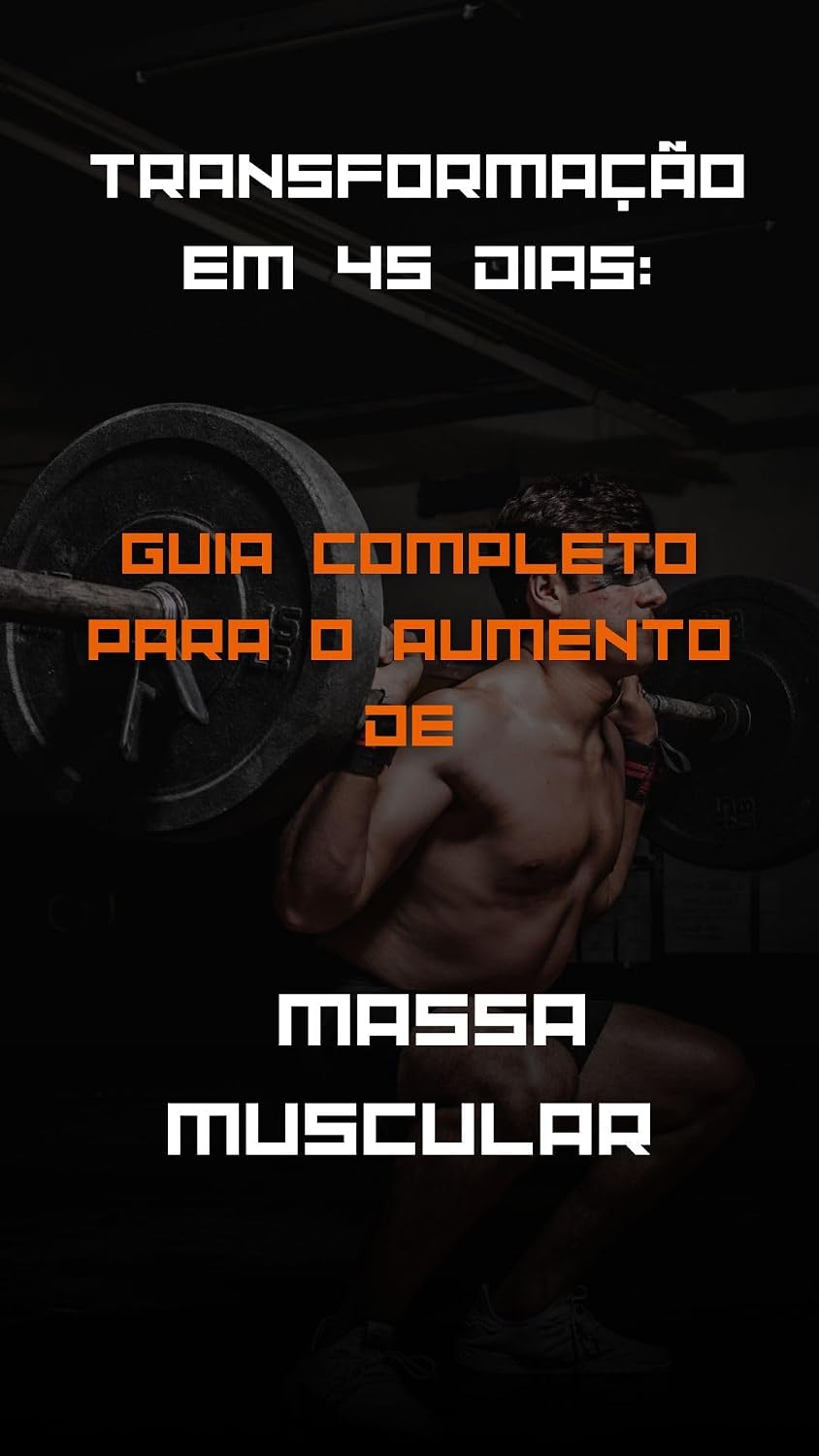 Transformação em 45 Dias: Guia Completo para o Aumento de Massa Muscular baixar livro de graça