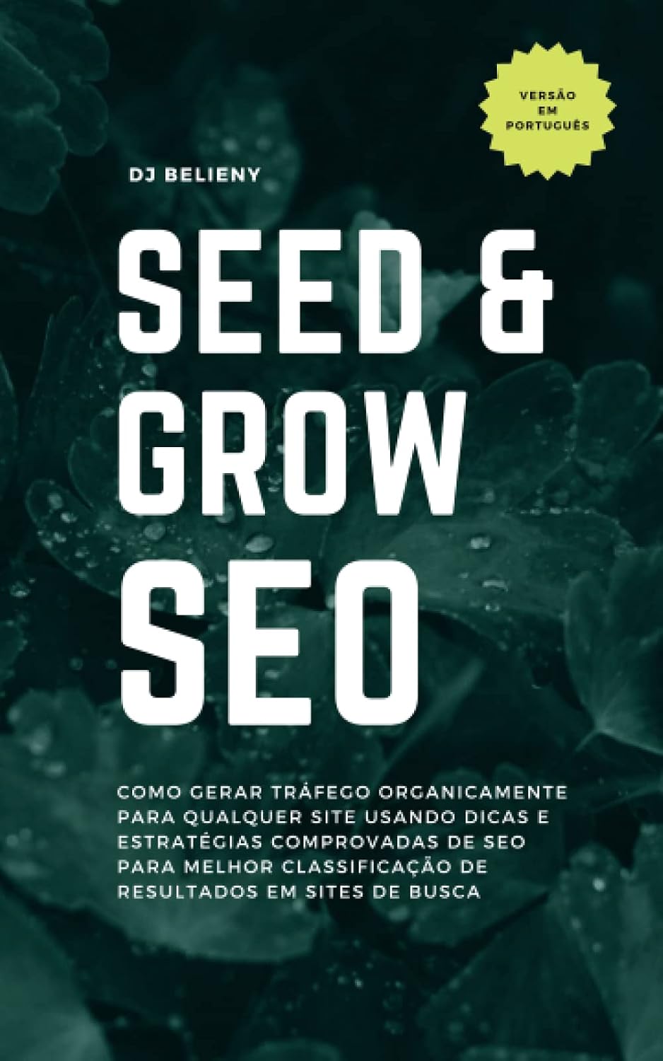 capítulo por capítulo baixar Seed & Grow SEO - Versão em Português: DOMINE A OTIMIZAÇÃO DE MECANISMO DE BUSCA E DIRIJA TRÁFEGO ORGANICAMENTE PARA QUALQUER SITE USANDO ESTRATÉGIAS... E TRUQUES PROFISSIONAIS. (Portuguese Edition)