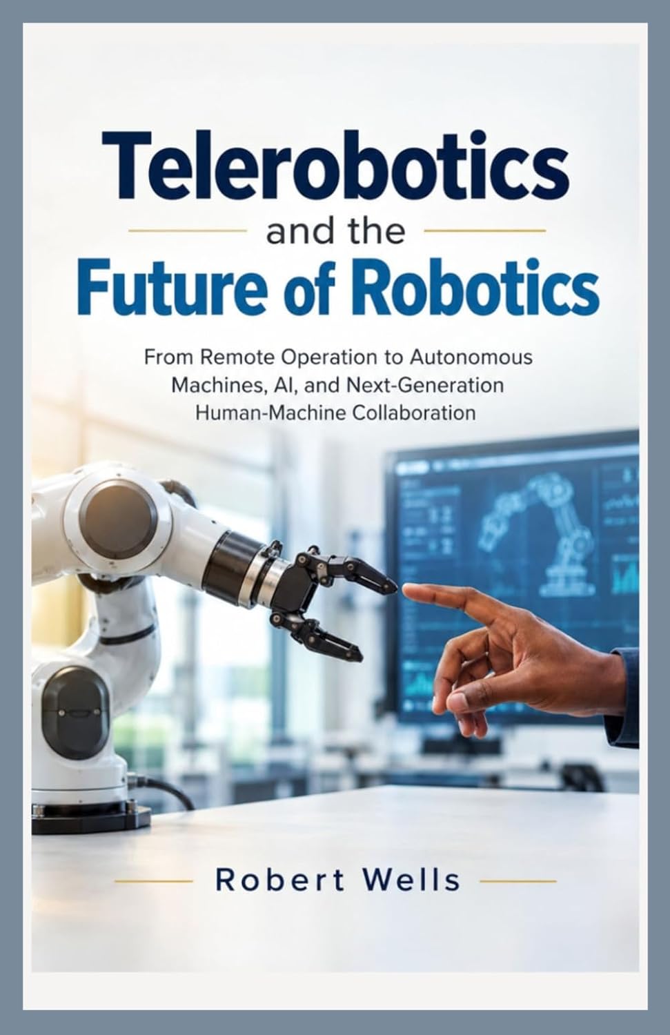 capítulo por capítulo baixar Telerobotics and the Future of Robotics: From Remote Operation to Autonomous Machines, AI, and Next-Generation Human-Machine Collaboration