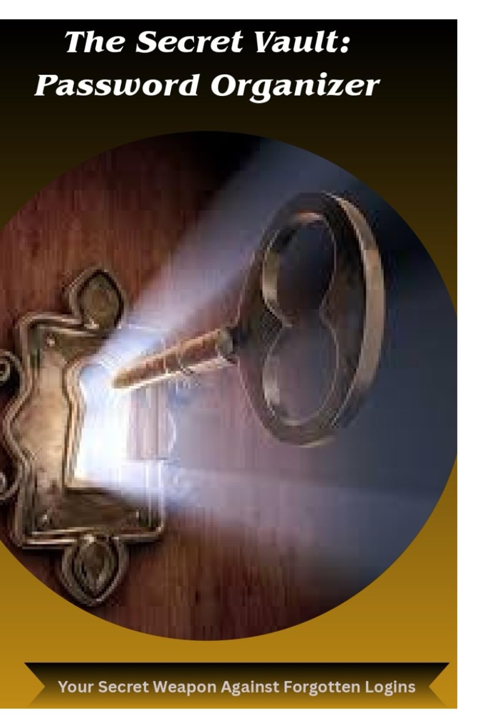 The Secret Vault: Password Organizer: Your Secret Weapon Against Forgotten Logins. baixar o livro de graça