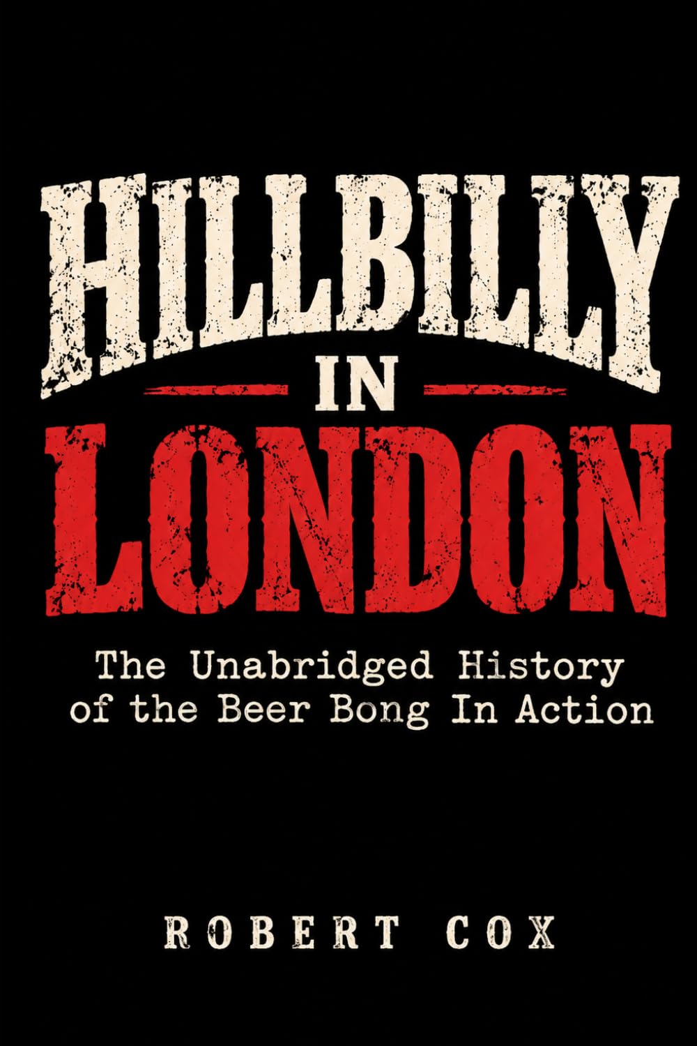 Hillbilly In London: An Unabridged History of the Beer Bong baixar o livro de graça