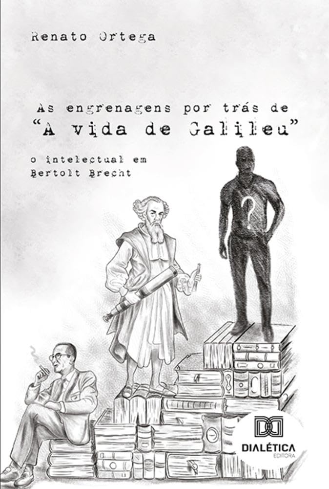 As engrenagens por trás de "A vida de Galileu": o intelectual em Bertolt Brecht baixar o livro de graça