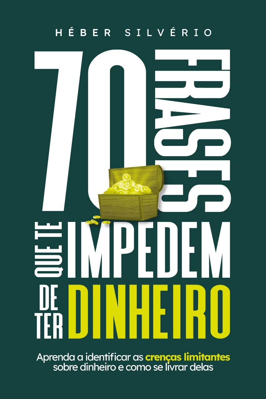 70 frases que te impendem de ter dinheiro: Aprenda a identificar as crenças limitantes sobre dinheiro e como se livrar delas baixar o livro de graça