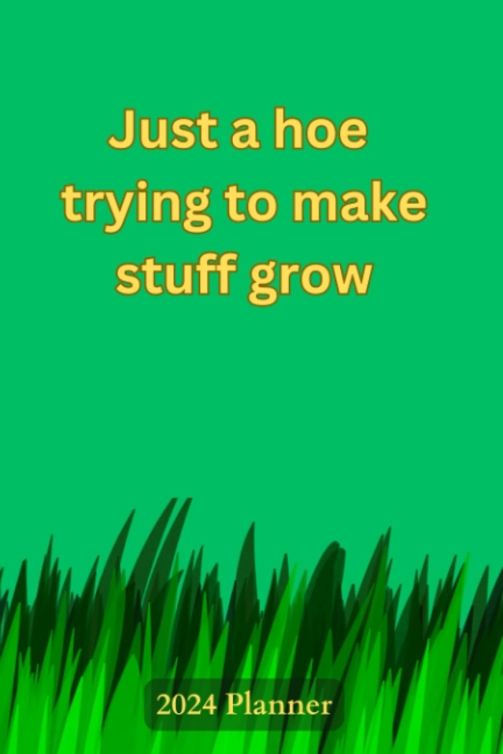 ler totalmente Just a hoe trying to make stuff grow: 2024 Gardening Planner