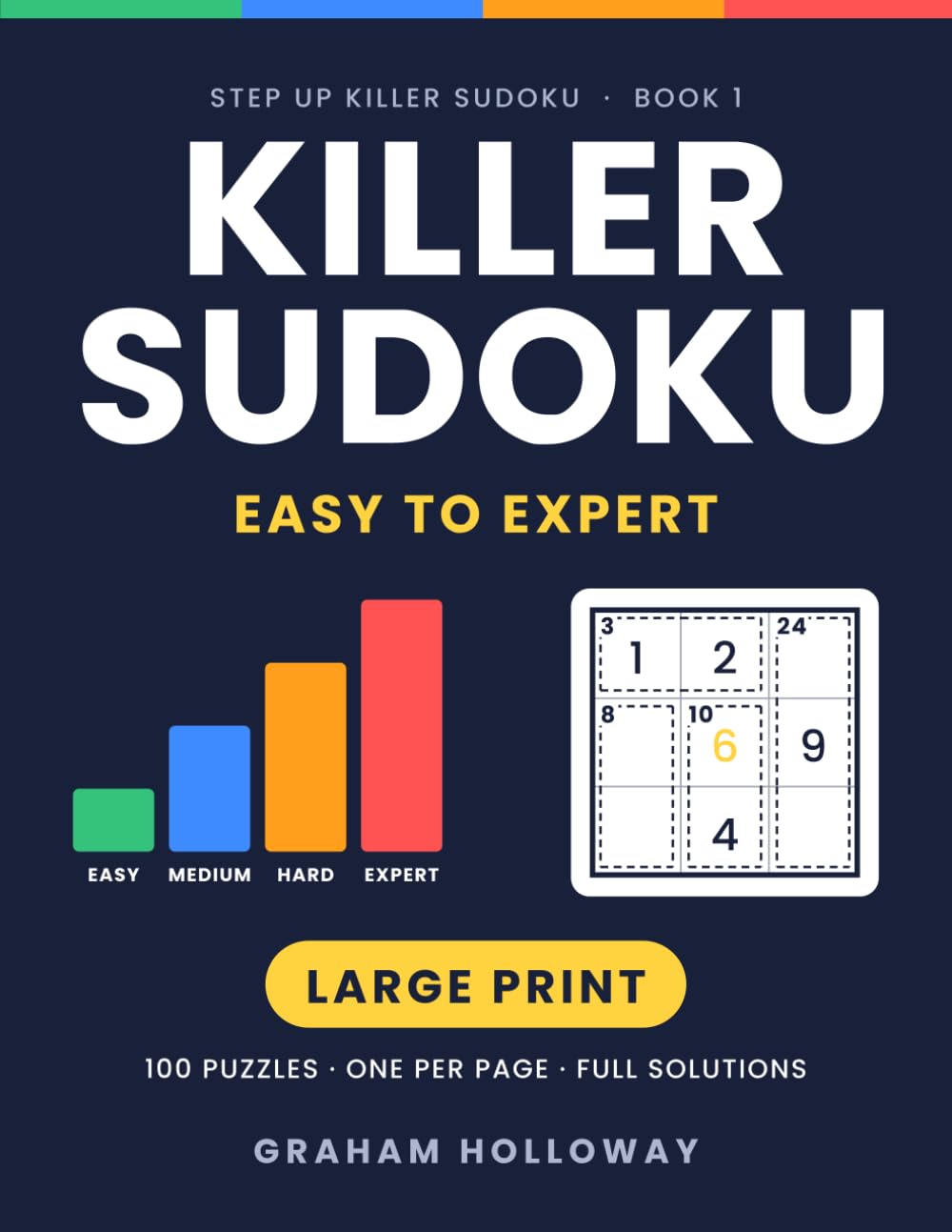 Killer Sudoku: Easy to Expert: 100 Large Print Puzzles for Adults and Seniors – One Big Grid per Page, How-to-Play Guide and Full Solutions (Step Up Killer Sudoku) baixar o livro de graça