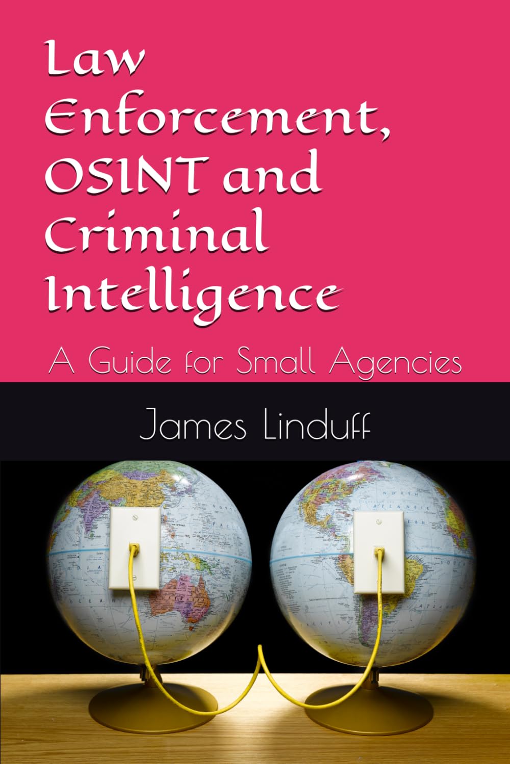 Law Enforcement, OSINT and Criminal Intelligence: A Guide for Small Agencies baixar o livro de graça