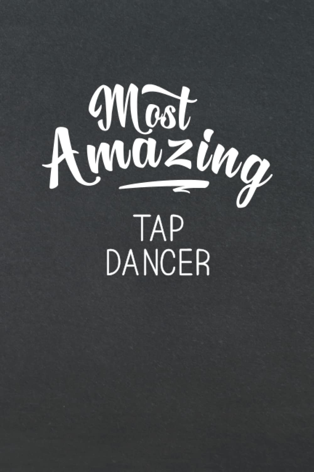 ler totalmente Most Amazing Tap Dancer: Appreciation Handwriting Journal