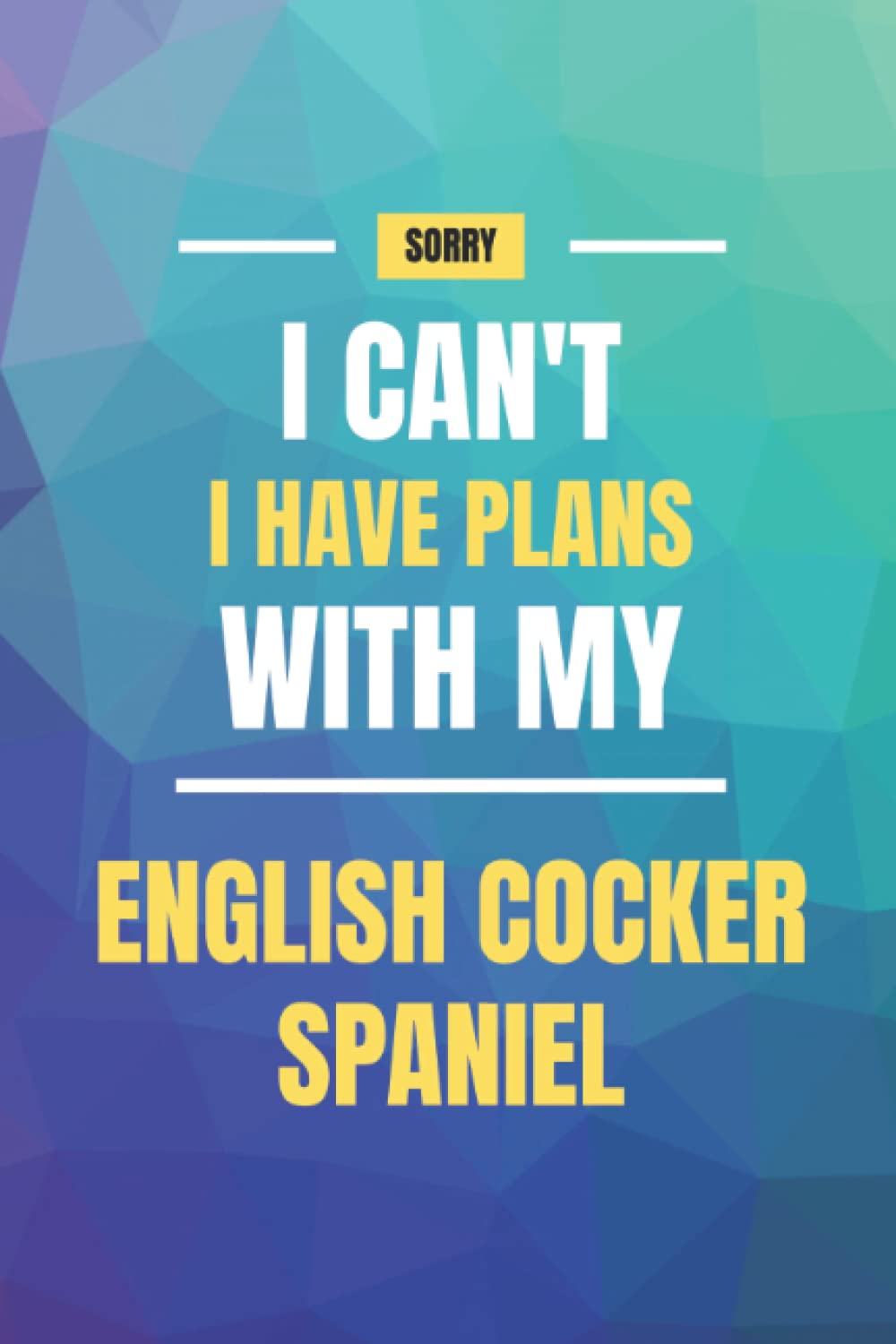 Sorry I can't I Have Plans With My English Cocker Spaniel Planner/Diary/Journal 2022 baixar livro de graça