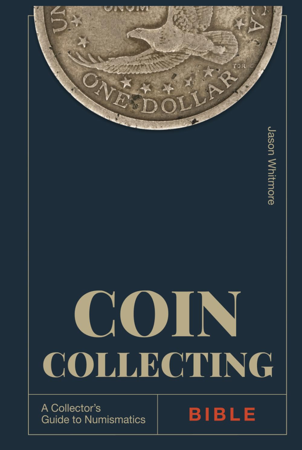 Coin Collecting Bible: Build a Notable Collection — Start with Your Pocket Change, Gauge Coin Values, Preserve Them, and Avoid Counterfeits. Includes... Pennies (The Ultimate Coin Collecting Series) baixar livro de graça