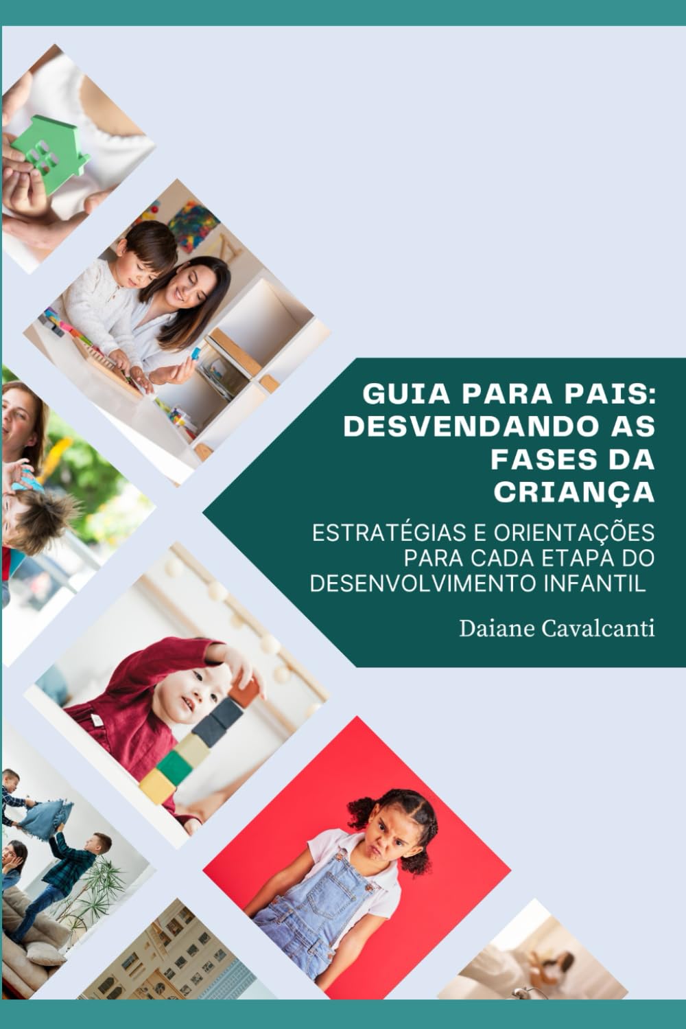 Guia Para Pais: Desvendando as Fases Da Criança: Estratégias E Orientações Para Cada Etapa Do Desenvolvimento Infantil baixar o livro de graça