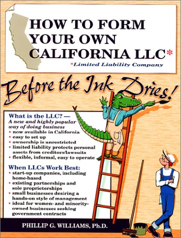 ler totalmente How to Form Your Own California Llc (Limited Liability Company) Before the Ink Dries!: A Step-By-Step Guide, With Forms