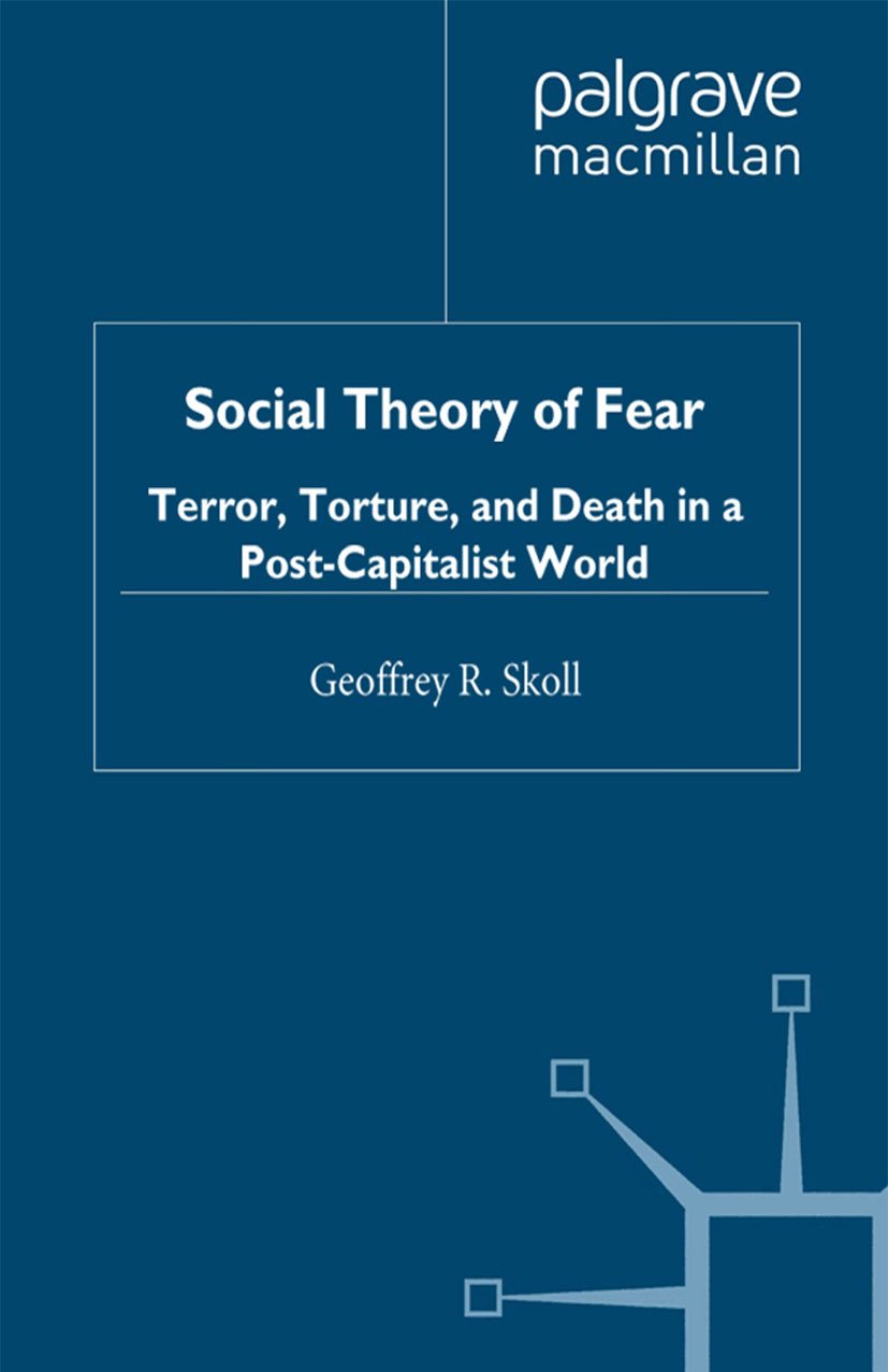 Social Theory of Fear: Terror, Torture, and Death in a Post-Capitalist World (English Edition) baixar livro de graça