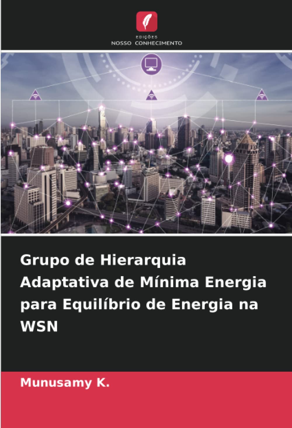 Grupo de Hierarquia Adaptativa de Mínima Energia para Equilíbrio de Energia na WSN baixar o livro de graça