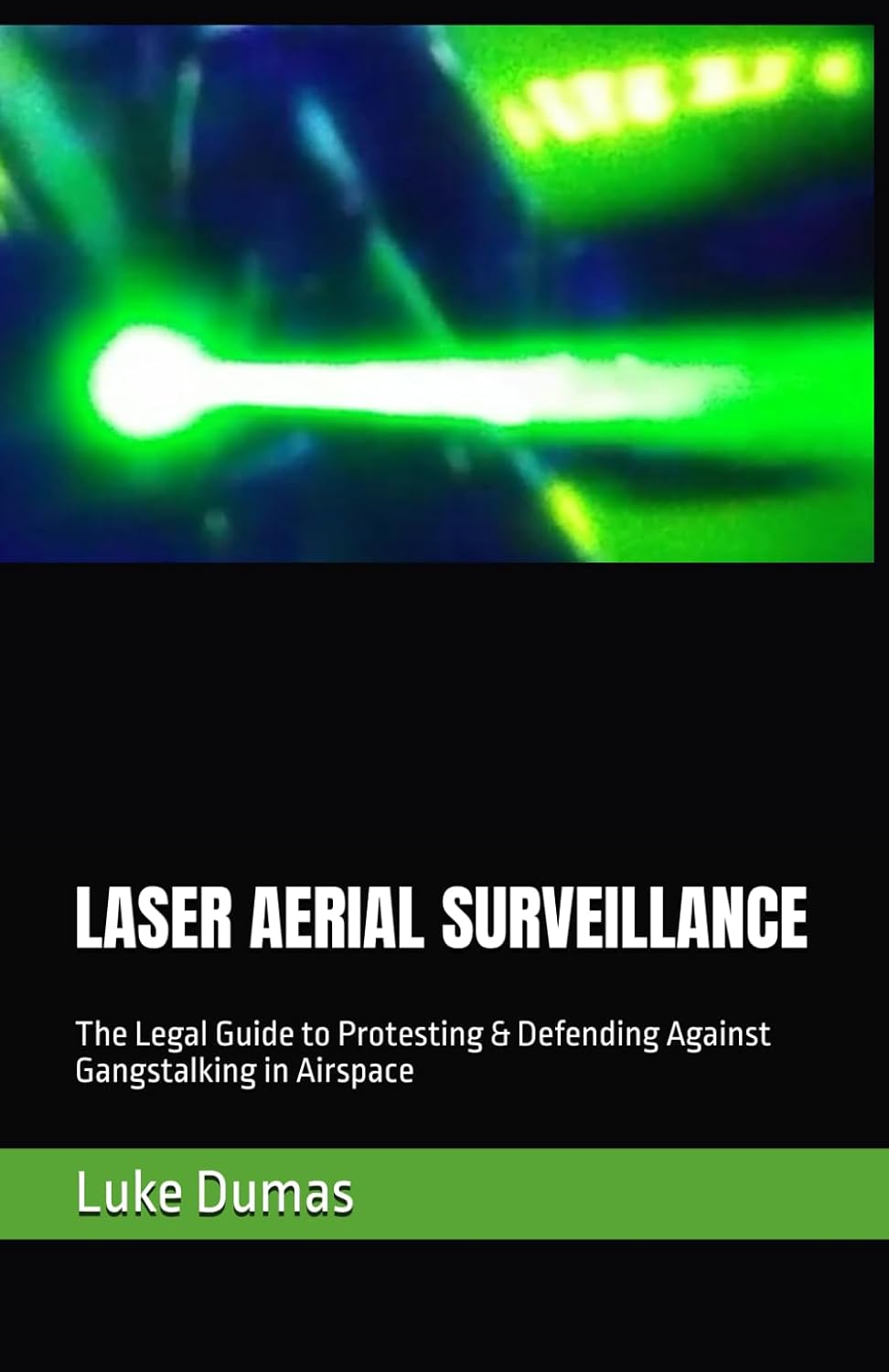 Laser Aerial Surveillance: The Legal Guide to Protesting & Defending Against Gangstalking in Airspace baixar livro de graça