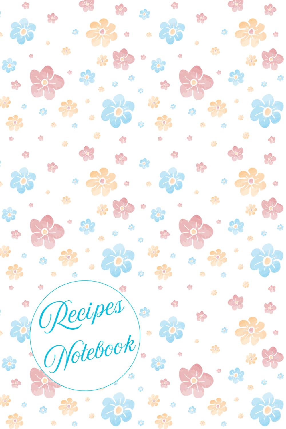 Colorful Watercolor Petals Recipes Notebook: 6 x 9 inches with 104 pages