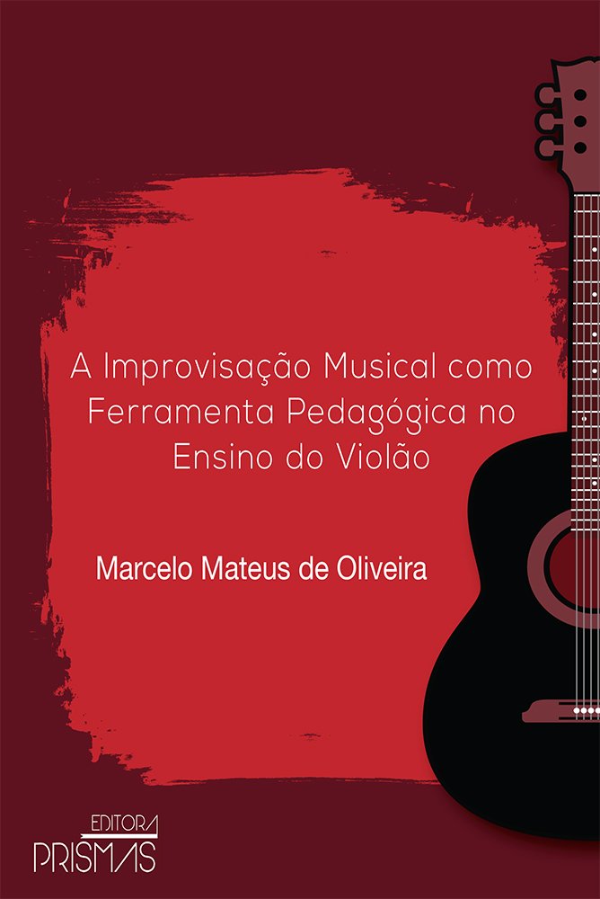 A Improvisação Musical Como Ferramenta Pedagógica no Ensino do Violão baixar o livro de graça