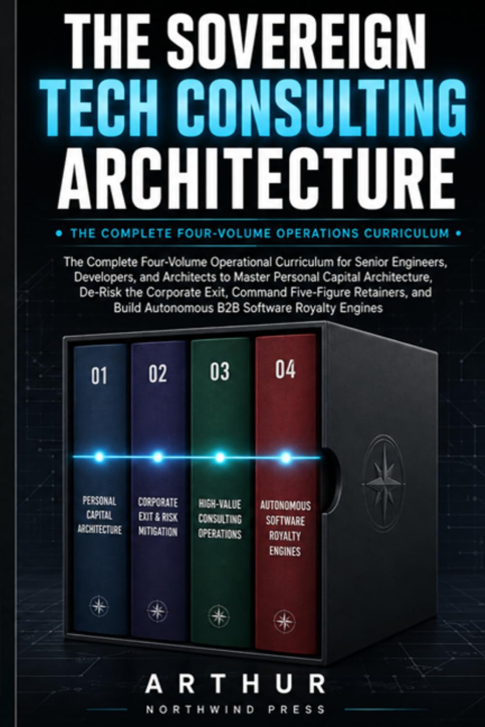 ler totalmente THE SOVEREIGN TECH CONSULTING ARCHITECTURE: The Complete Four-Volume Operational Curriculum for Senior Engineers, Developers, and Architects to Master Personal Capital Architecture, De-Risk the