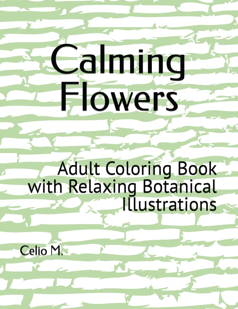 ler totalmente Calming Flowers: Adult Coloring Book with Relaxing Botanical Illustrations (Portuguese Edition)
