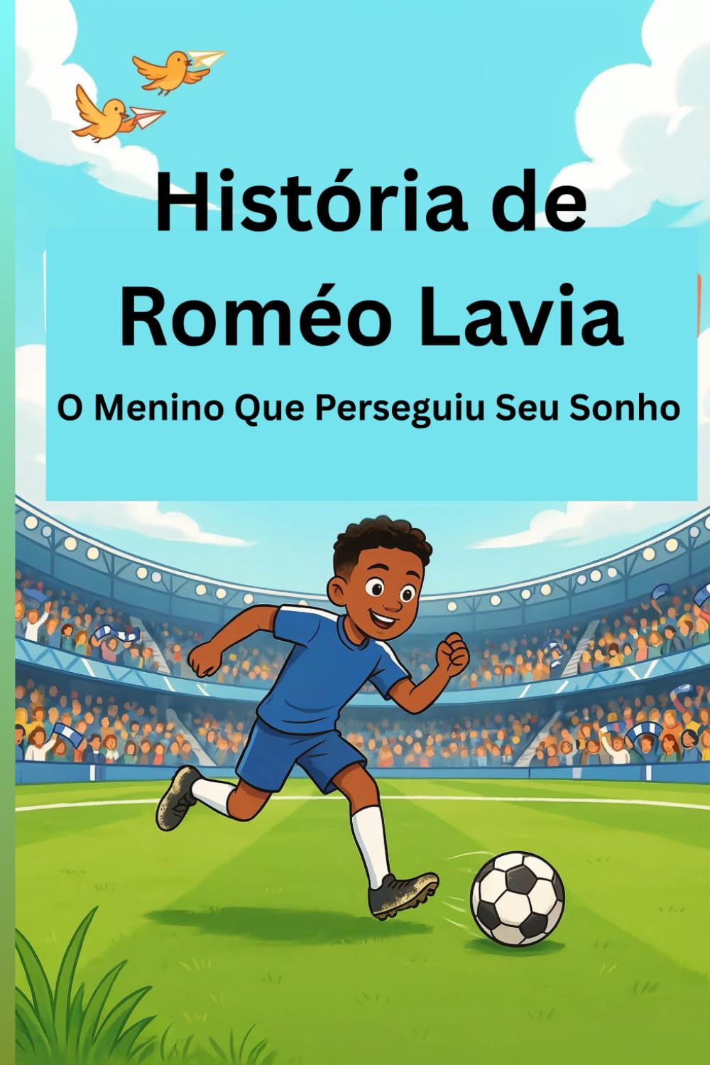 História de Roméo Lavia: O Menino Que Perseguiu Seu Sonho (Portuguese Edition) baixar livro de graça