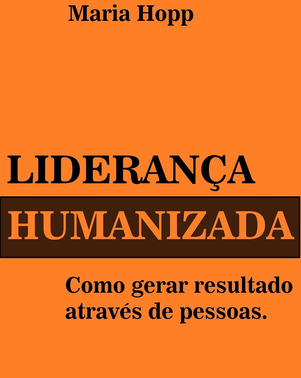 Liderança Humanizada: Como gerar resultados através de pessoas. baixar o livro de graça