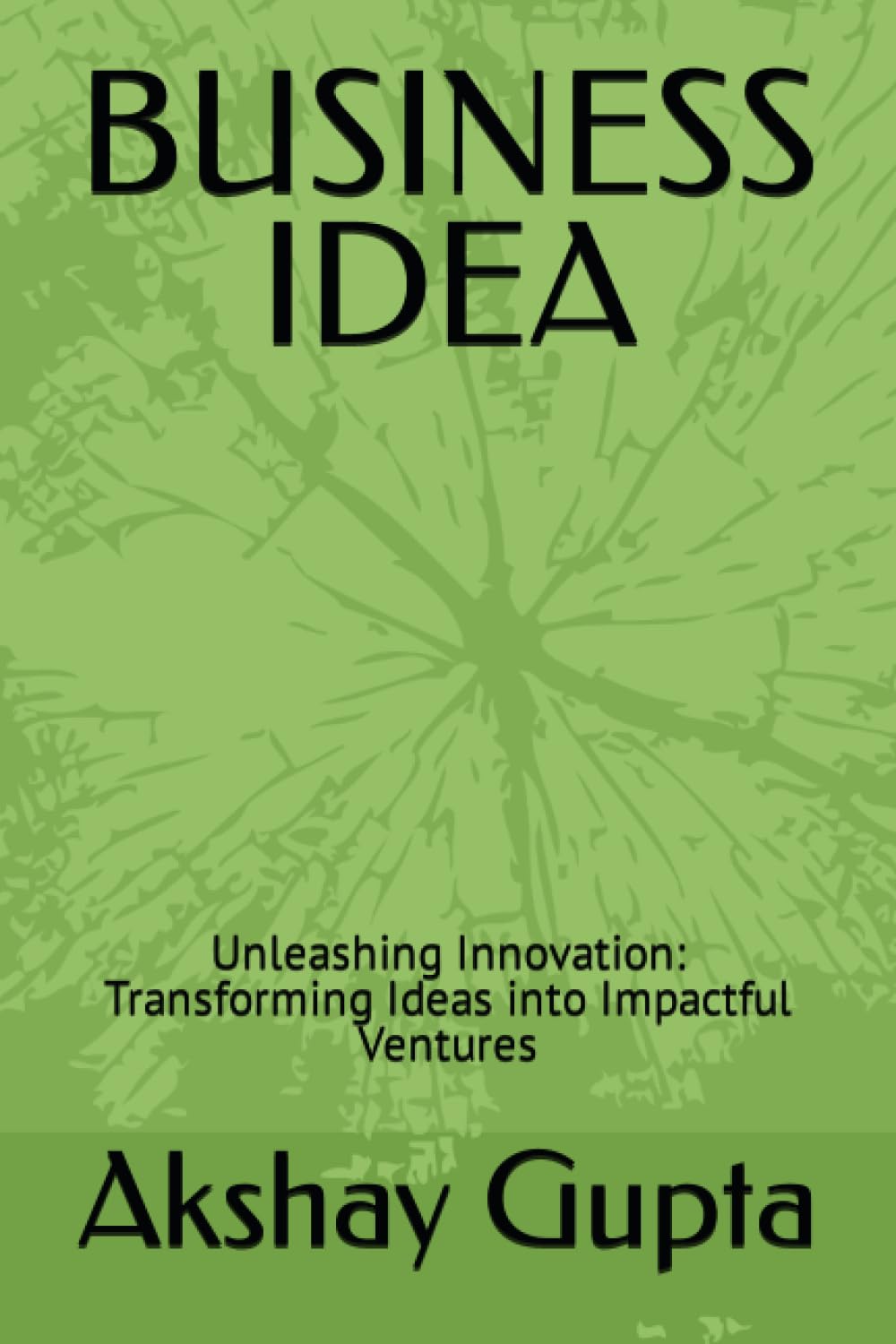 BUSINESS IDEA: Unleashing Innovation: Transforming Ideas into Impactful Ventures (BUSINESS IDEAS) baixar livro de graça