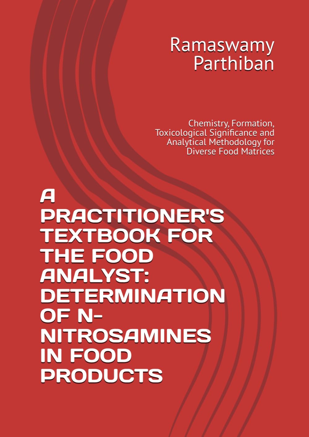 A PRACTITIONER'S TEXTBOOK FOR THE FOOD ANALYST: DETERMINATION OF N-NITROSAMINES IN FOOD PRODUCTS: Chemistry, Formation, Toxicological Significance and Analytical Methodology for Diverse Food Matrices baixar o livro de graça