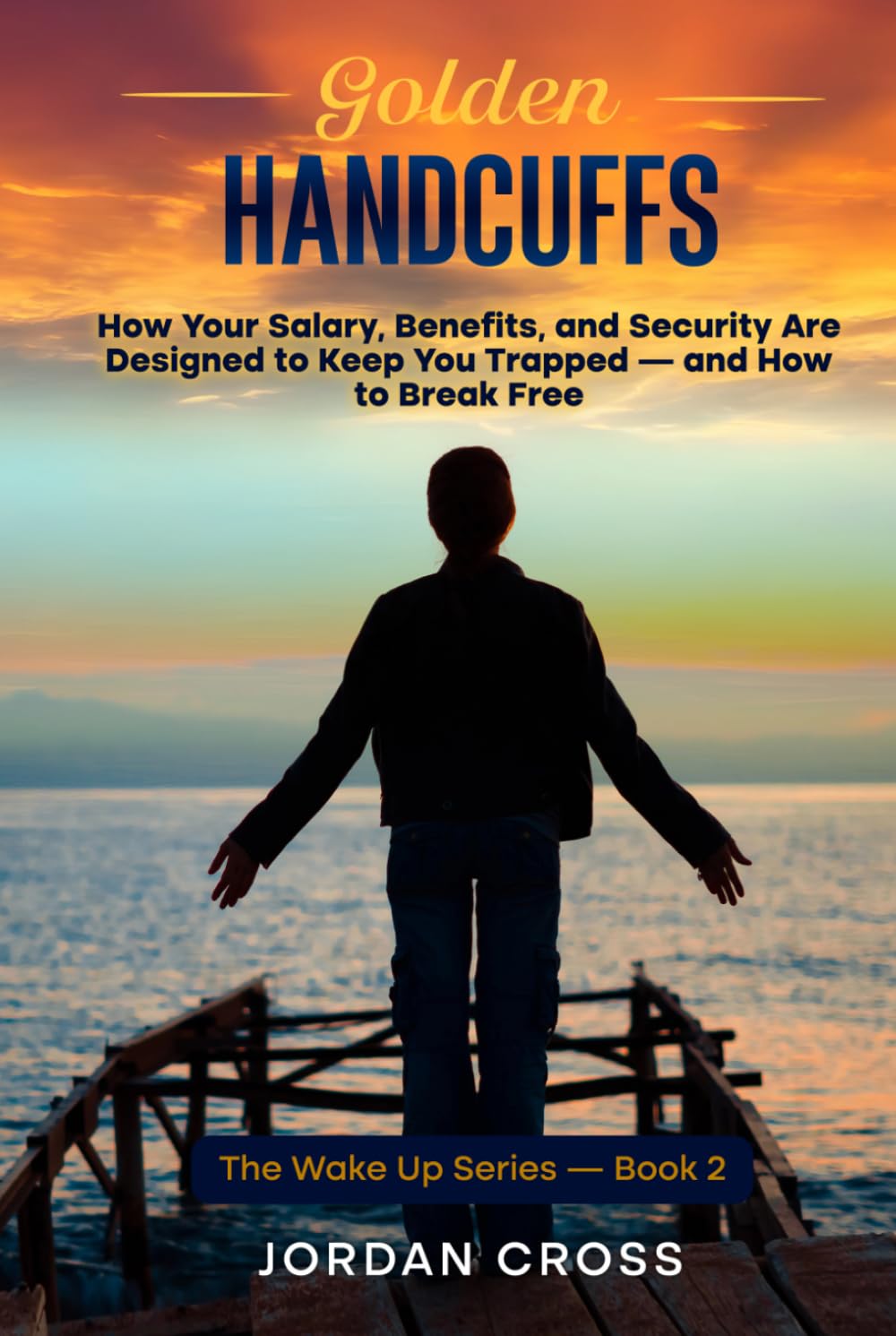 Golden Handcuffs: Why Your Six-Figure Job Is Keeping You Trapped — and the Exact System to Break Free Without Quitting (The Wake Up Series) baixar o livro de graça