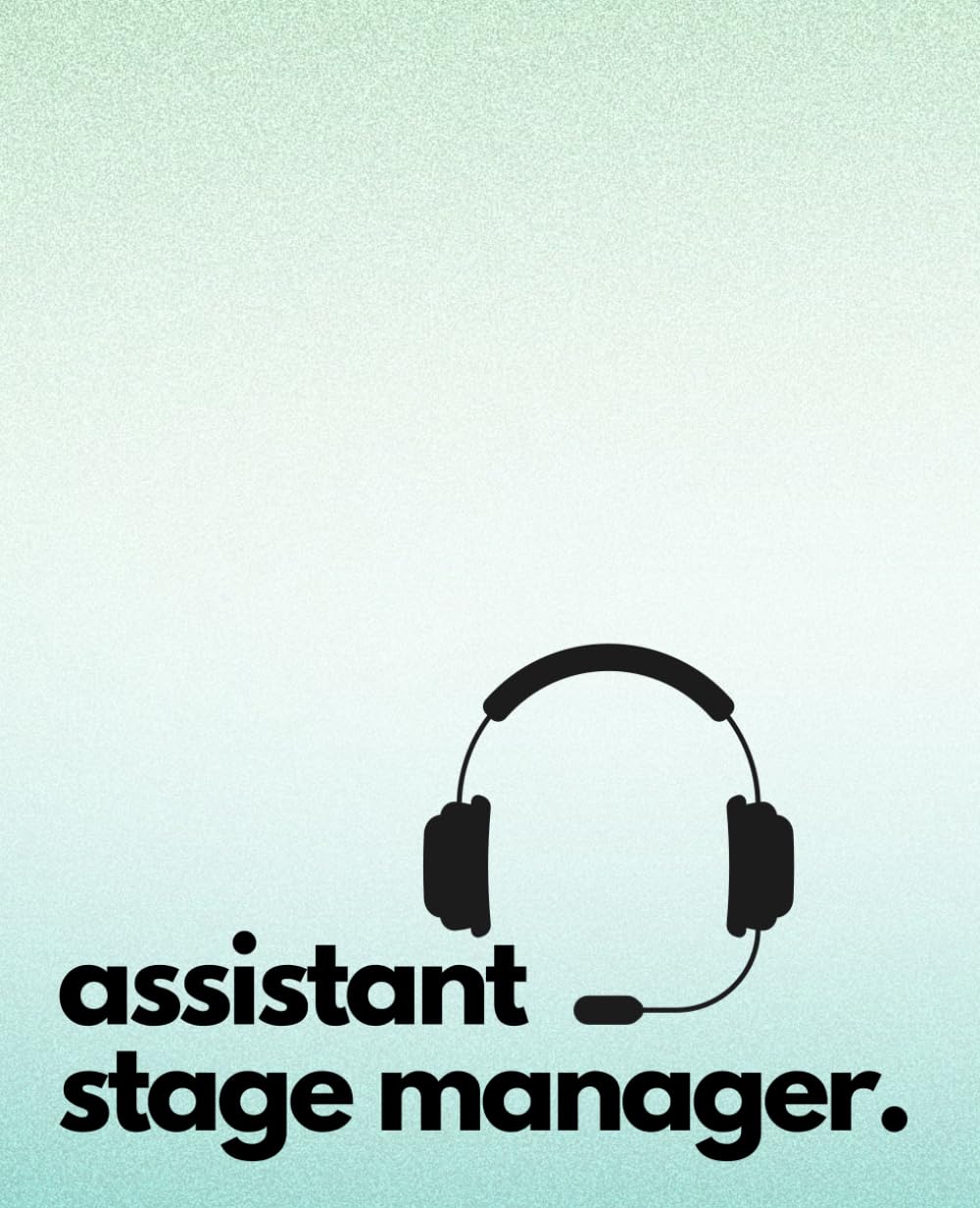 Assistant Stage Manager Notebook | 7.5 x 9.25" lighly lined 110 pages: For notes, cues, blocking and more