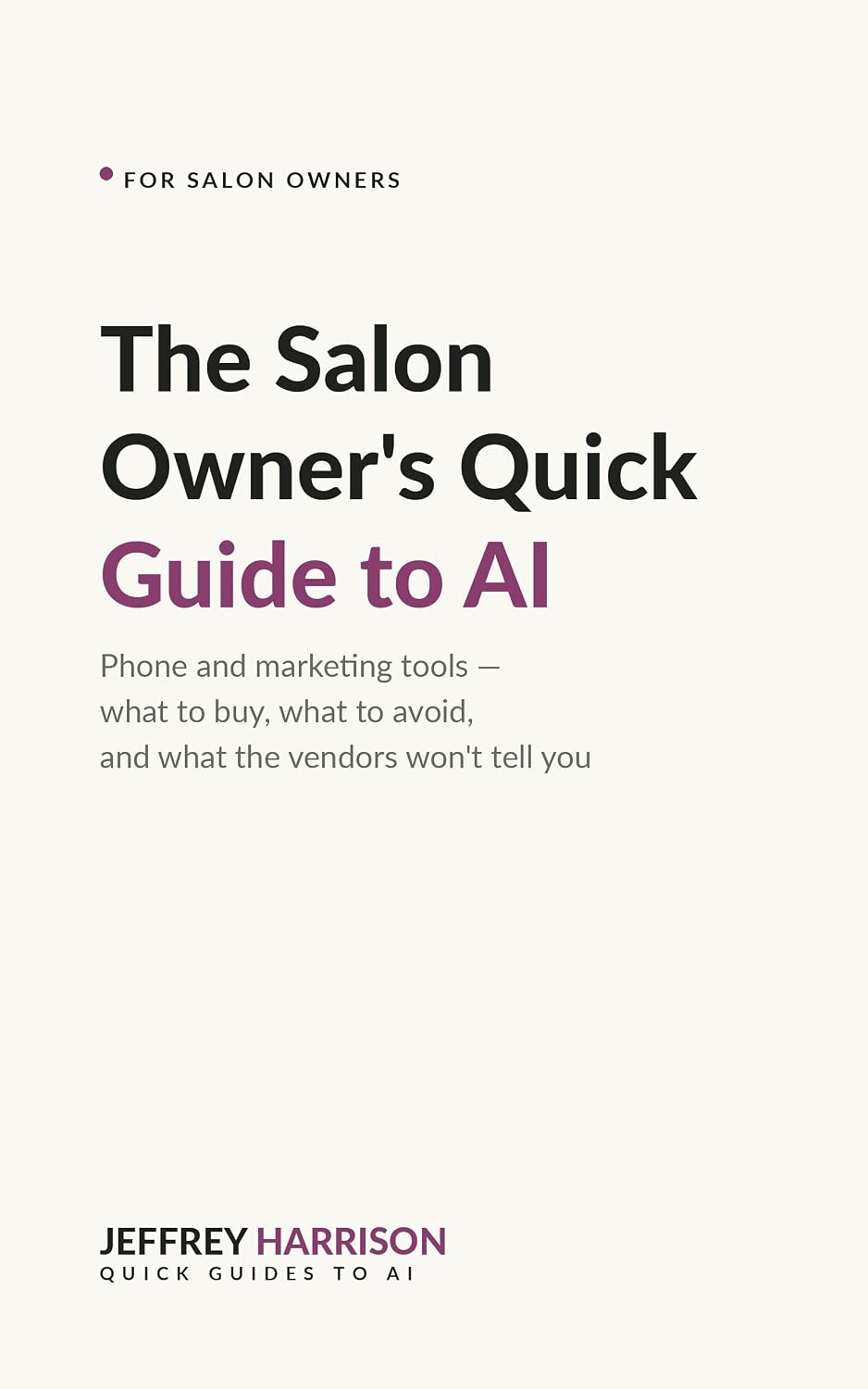 The Salon Owner's Quick Guide to AI: Phone and marketing tools — what to buy, what to avoid, and what the vendors won't tell you (English Edition) baixar o livro de graça