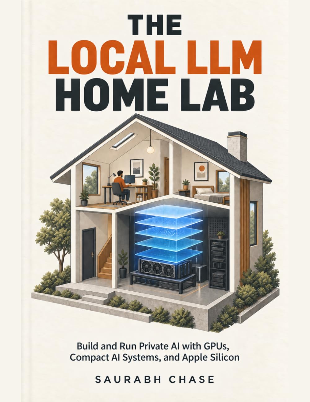 The Local LLM Home Lab: Build and Run Private AI with GPUs, Compact AI Systems, and Apple Silicon baixar livro de graça