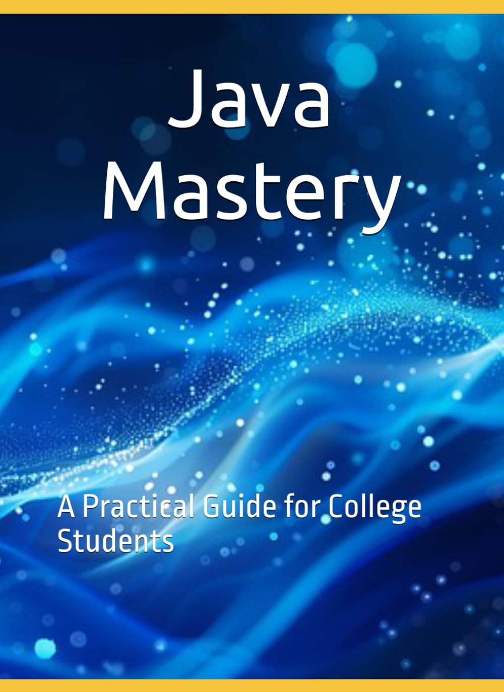 Java Mastery: A Practical Guide for College Students baixar o livro de graça