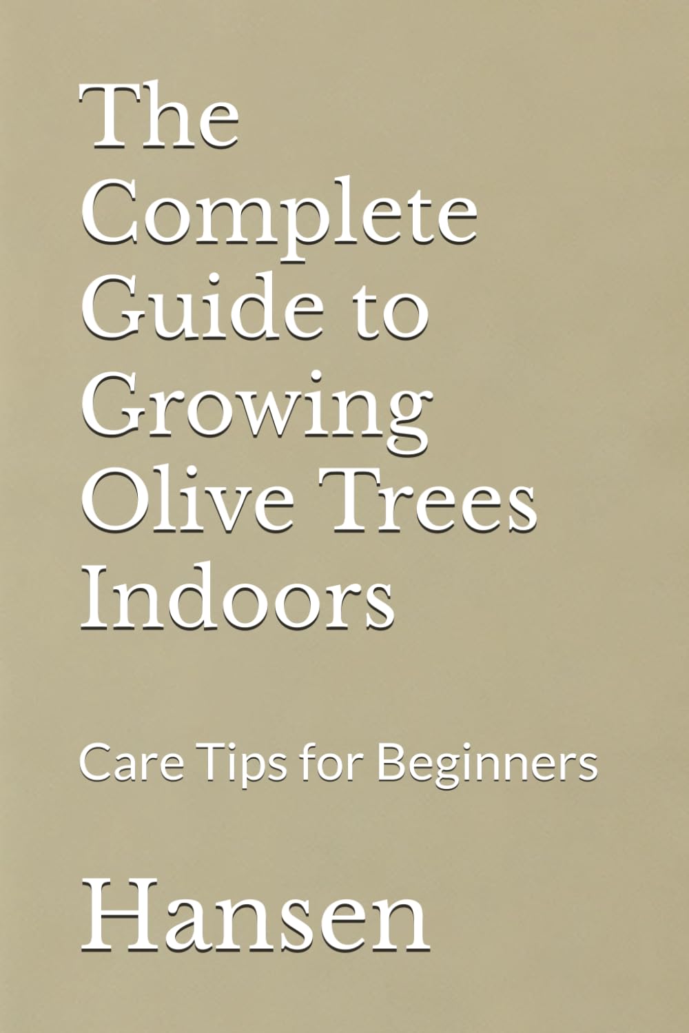 The Complete Guide to Growing Olive Trees Indoors: Care Tips for Beginners baixar o livro de graça