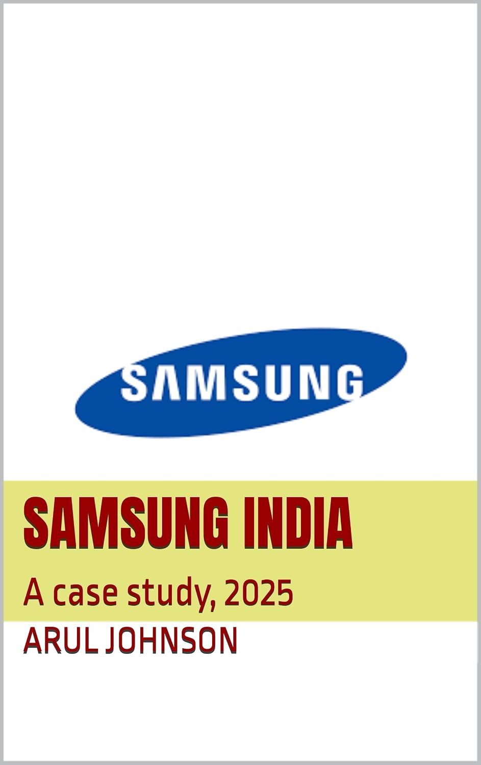Samsung India: A case study, 2025 (Case Studies) (English Edition) baixar livro de graça