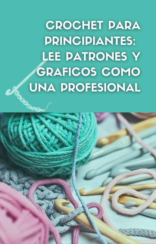 capítulo por capítulo baixar Crochet para principiantes: lee patrones y gráficos como una profesional (Spanish Edition)