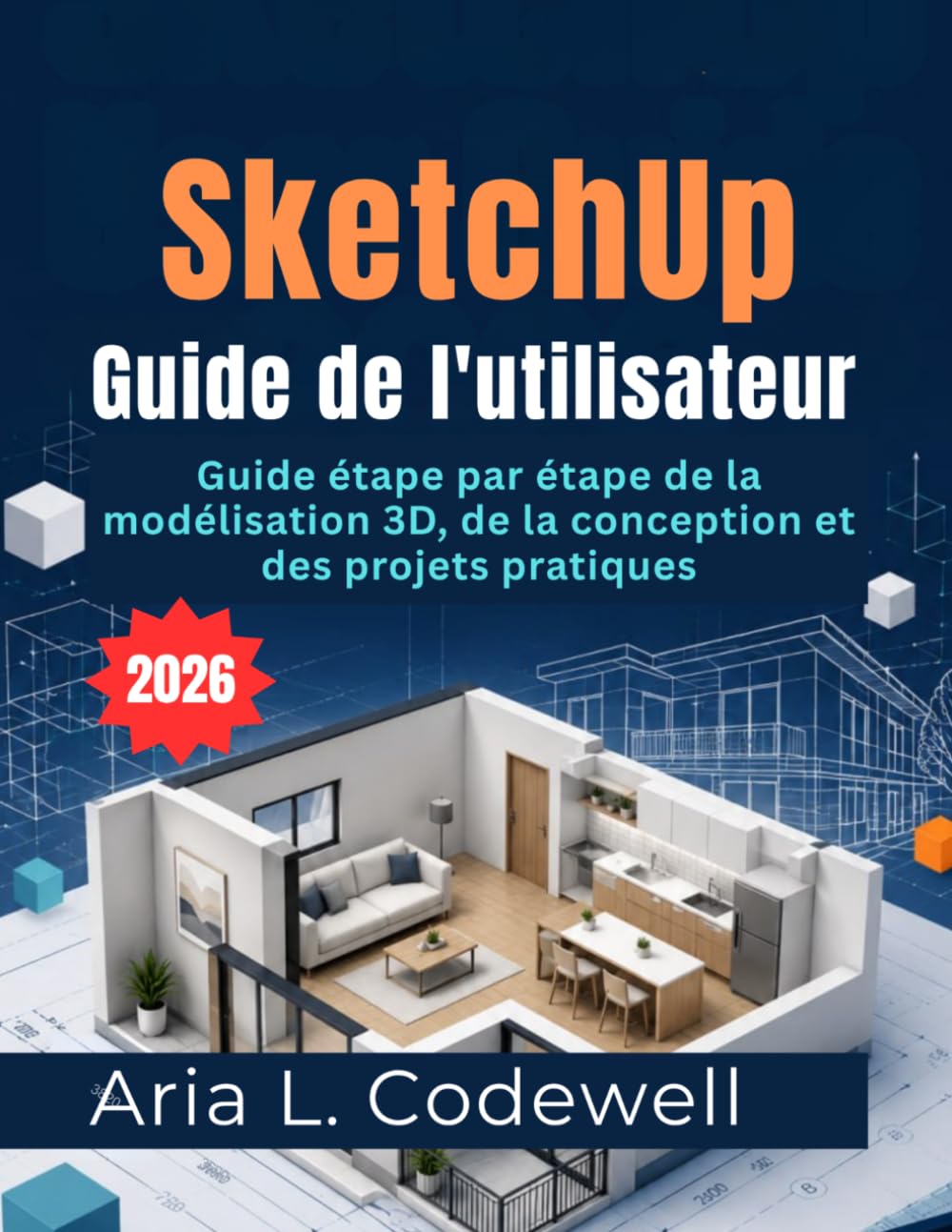 ler totalmente SketchUp Guide de l'utilisateur 2026: Guide étape par étape de la modélisation 3D, de la conception et des projets pratiques (French Edition)
