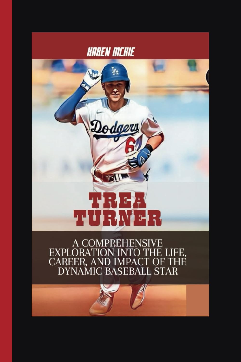 TREA TURNER: A Comprehensive Exploration into the Life, Career, and Impact of the Dynamic Baseball Star baixar o livro de graça