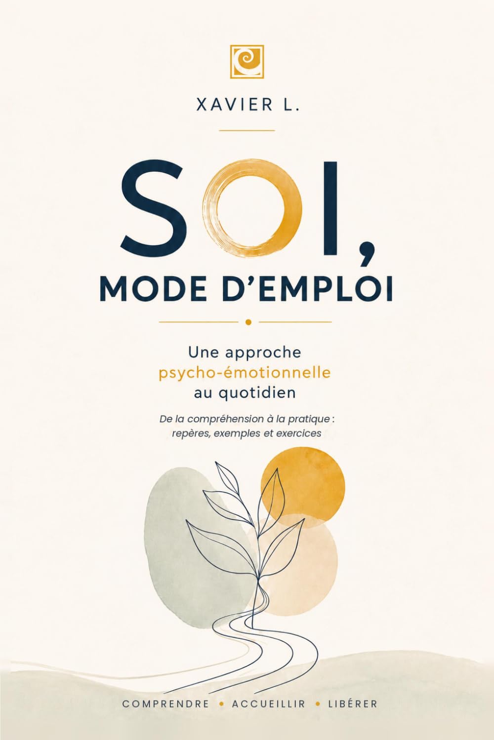 Soi, mode d'emploi: Une approche psycho-émotionnelle au quotidien (French Edition)